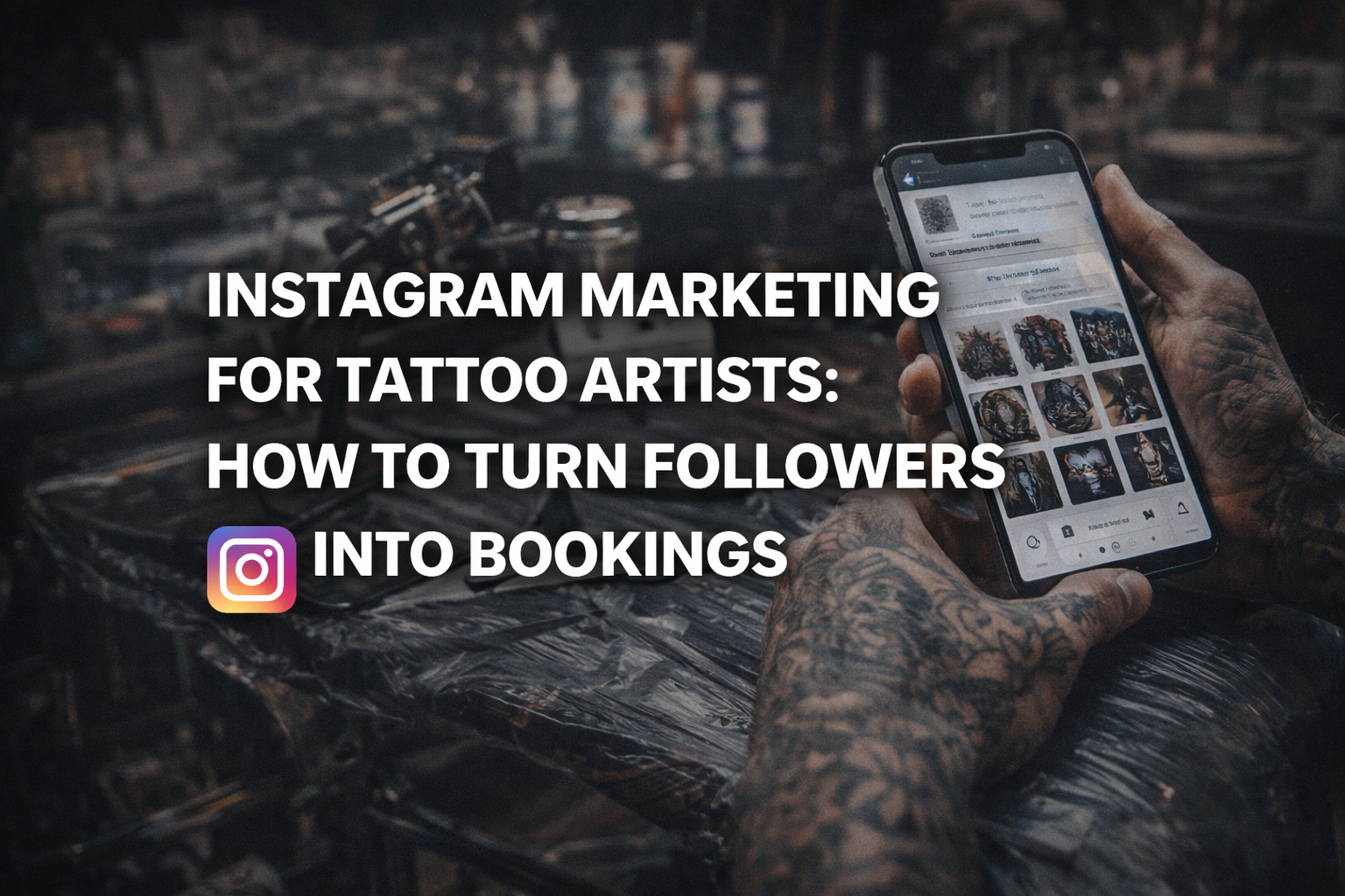 Instagram Marketing for Tattoo Artists: How to Turn Followers Into Bookings